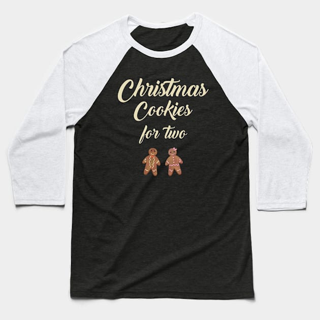 Christmas Cookies For Two Baseball T-Shirt by gabrielakaren